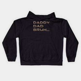 DADDY DAD BRUH.. FATHER'S LIFE SHIRT Kids Hoodie